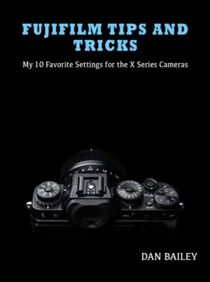 FUJIFILM TIPS and TRICKS – My 10 Favorite Settings for the X Series